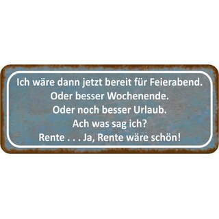 Schild Spruch "bereit Feierabend, Wochenende, Urlaub, Rente" 27 x 10 cm Blechschild