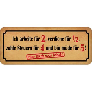 Schild Spruch "arbeite, verdiene, zahle Steuern, bin müde" 27 x 10 cm Blechschild 