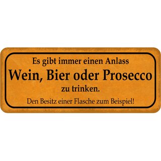 Schild Spruch "Anlass, Wein, Bier, Prosecco trinken, Besitz Flasche" 27 x 10 cm Blechschild 