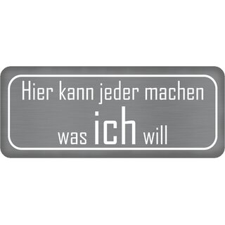 Schild Spruch "jeder machen was ich will" 27 x 10 cm Blechschild
