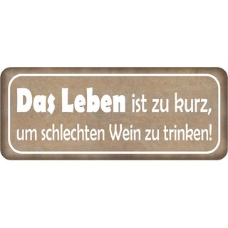 Schild Spruch "Leben ist zu kurz, um schlechten Wein zu trinken" 27 x 10 cm Blechschild