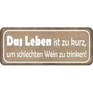 Schild Spruch "Leben ist zu kurz, um schlechten Wein zu trinken" 27 x 10 cm Blechschild  