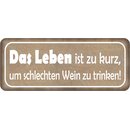 Schild Spruch "Leben ist zu kurz, um schlechten Wein...