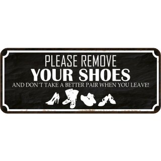 Schild Spruch "remove your shoes – don‘t take better pair" 27 x 10 cm Blechschild  