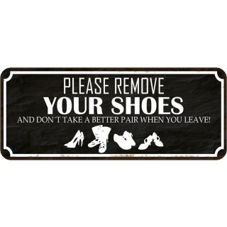 Schild Spruch "remove your shoes – don‘t take better pair" 27 x 10 cm Blechschild