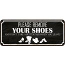 Schild Spruch "remove your shoes – don‘t...
