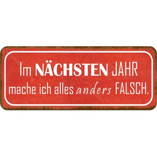 Schild Spruch "nächsten Jahr mache ich alles anders falsch" 27 x 10 cm Blechschild  
