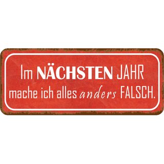 Schild Spruch "nächsten Jahr mache ich alles anders falsch" 27 x 10 cm Blechschild  