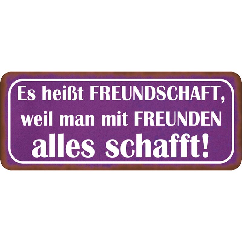 Schild Spruch "Freundschaft, weil man mit Freunden alles schafft" 27