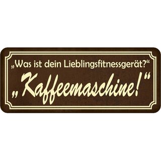 Schild Spruch Was ist Lieblingsfitnessgerät &ndash; Kaffeemaschine 27 x 10 cm Blechschild  