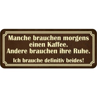 Schild Spruch "manche brauchen Kaffee, andere Ruhe – beides" 27 x 10 cm Blechschild