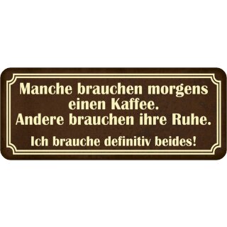 Schild Spruch "manche brauchen Kaffee, andere Ruhe – beides" 27 x 10 cm Blechschild  