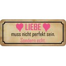 Schild Spruch "Liebe muss nicht perfekt sein -...