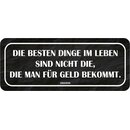 Schild Spruch "besten Dinge nicht die, die man...