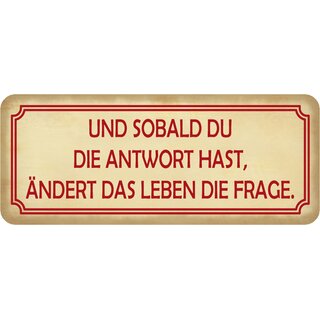 Schild Spruch "sobald Antwort, ändert Leben Frage" 27 x 10 cm Blechschild  