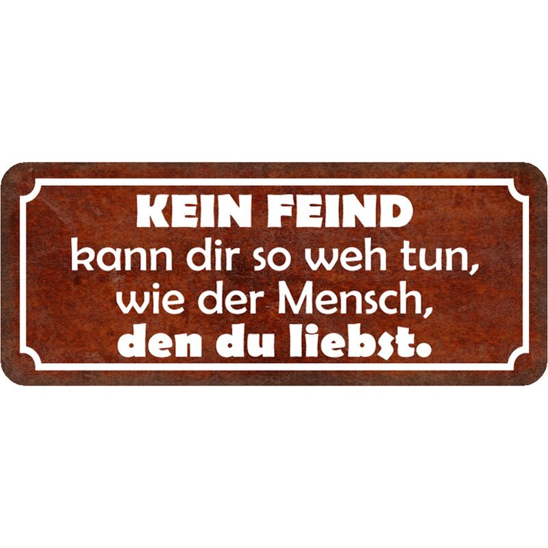 Schild Spruch "Kein Feind kann weh tun, wie Mensch, den liebst" 27 x
