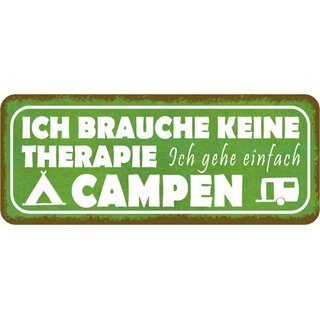 Schild Spruch "brauche keine Therapie - gehe campen" 27 x 10 cm Blechschild