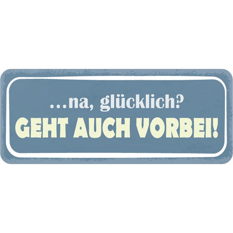 Schild Spruch "glücklich geht auch vorbei" 27 x 10 cm Blechschild, 7,99