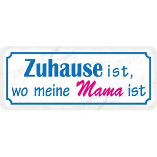 Schild Spruch "Zuhause - wo meine Mama ist" 27 x 10 cm Blechschild