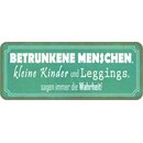 Schild Spruch "Betrunkene, Kinder, Leggings sagen...