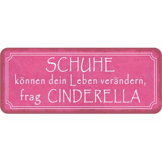 Schild Spruch Schuhe können Leben verändern - Cinderella 27 x 10 cm Blechschild