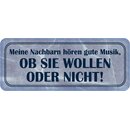 Schild Spruch "Nachbarn hören gute Musik -...