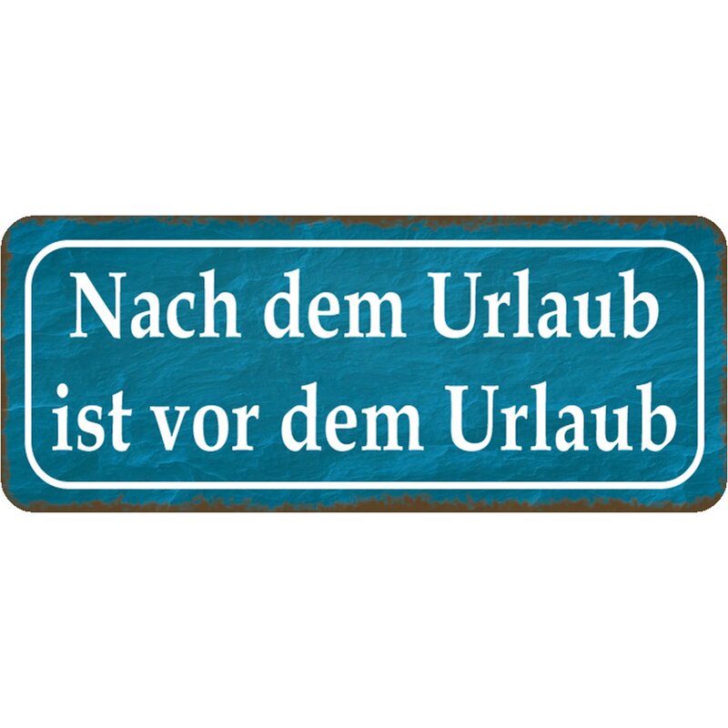 Schild Spruch "Nach dem Urlaub ist vor dem Urlaub" 27 x 10 cm Blechsc