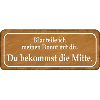 Schild Spruch teile Donut mit dir - bekommst die Mitte 27 x 10 cm Blechschild