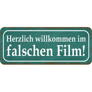 Schild Spruch Herzlich willkommen im falschen Film 27 x 10 cm Blechschild
