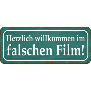 Schild Spruch "Herzlich willkommen im falschen Film" 27 x 10 cm Blechschild