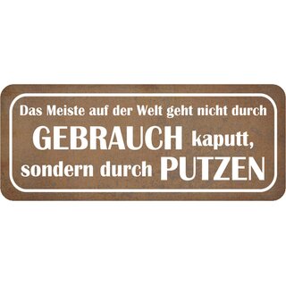 Schild Spruch "nicht durch Gebrauch kaputt, durch putzen" 27 x 10 cm Blechschild