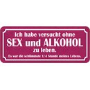 Schild Spruch "versucht ohne Sex und Alkohol leben -...