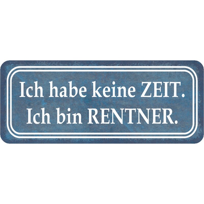 Schild Spruch "habe keine Zeit bin Rentner" 27 x 10 cm Blechschild, 7