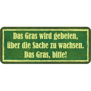 Schild Spruch "Gras gebeten, über die Sache zu wachsen - bitte" 27 x 10 cm Blechschild