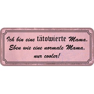 Schild Spruch "tätowierte Mama - normale Mama, cooler" 27 x 10 cm Blechschild