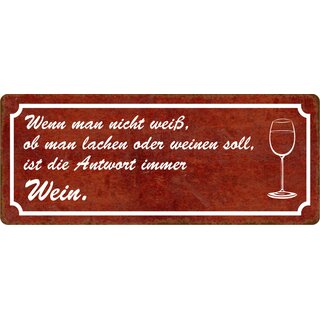 Schild Spruch "lachen oder weinen soll, Antwort immer Wein" 27 x 10 cm Blechschild
