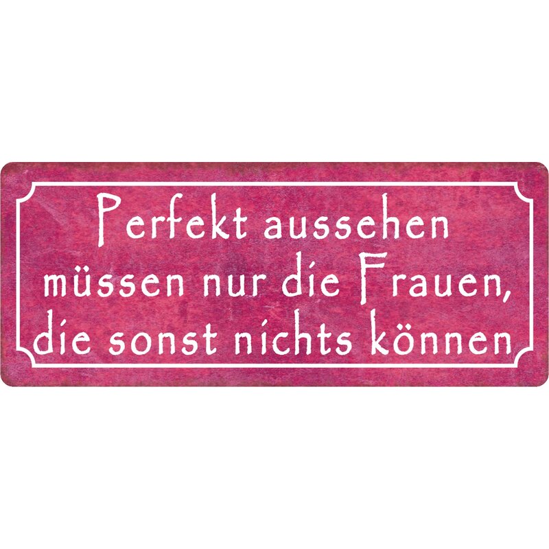 Schild Spruch "Perfekt aussehen Frauen, die nichts können" 27 x 10 cm