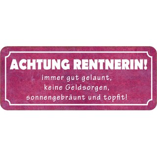Schild Spruch Achtung Rentnerin - gut gelaunt, topfit 27 x 10 cm Blechschild