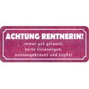 Schild Spruch "Achtung Rentnerin - gut gelaunt,...