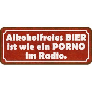 Schild Spruch Alkoholfreies Bier - Porno im Radio 27 x 10 cm Blechschild