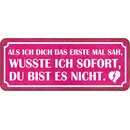 Schild Spruch "erste Mal sah - wusste sofort, du...