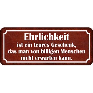 Schild Spruch "Ehrlichkeit Geschenk - von billigen Menschen nicht" 27 x 10 cm Blechschild