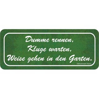 Schild Spruch Dumme rennen, Kluge warten, Weise gehen Garten grün 27 x 10 cm Blechschild