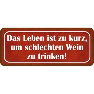 Schild Spruch "Leben zu kurz, um schlechten Wein zu trinken" 27 x 10 cm Blechschild