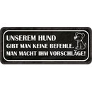 Schild Spruch "Hund gibt man keine Befehle - macht...