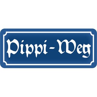 Schild Spruch Pippi Weg 27 x 10 cm Blechschild