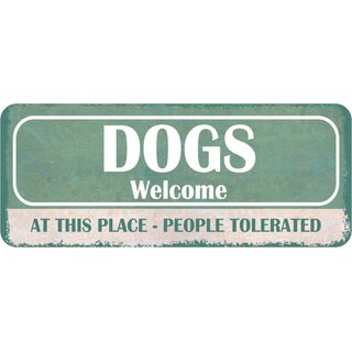 Schild Spruch Dogs welcome, place people tolerated 27 x 10 cm Blechschild
