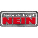 Schild Spruch "bevor du fragst - nein" 27 x 10...