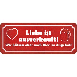 Schild Spruch Liebe ausverkauft - Bier noch im Angebot 27 x 10 cm Blechschild