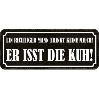 Schild Spruch "richtiger Mann trinkt keine Milch - isst Kuh" 27 x 10 cm Blechschild